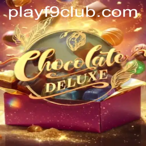 Exploring the Sweet Realm of ChocolateDeluxe: A Guide Featuring F9CLUB Login