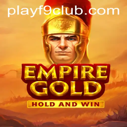 EmpireGold: A Glimpse into the Thrilling World of Strategy Gaming with F9CLUB Login