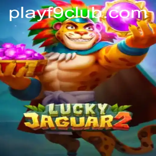 Exploring Luckyjaguar2 with F9CLUB Login: A Modern Gaming Adventure